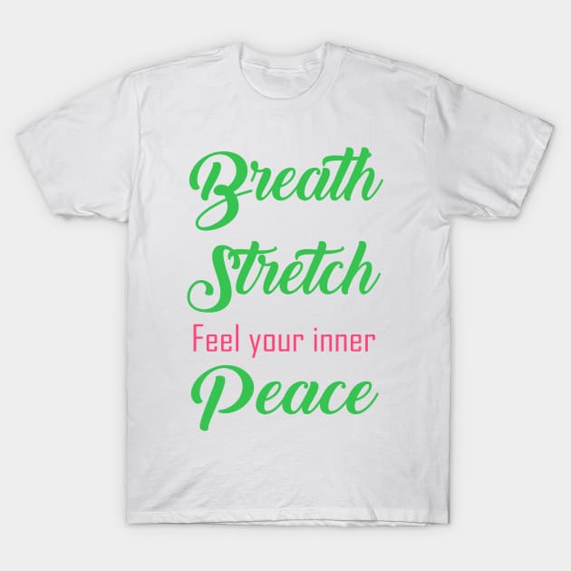 Breath Stretch Peace Yoga Lover T-Shirt by Sleem
